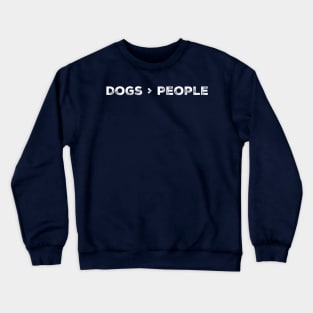 Dogs > People Crewneck Sweatshirt